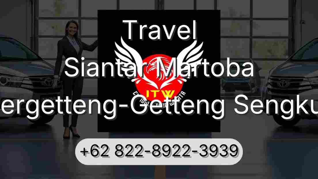 Travel Siantar Martoba Pergetteng-Getteng Sengkut