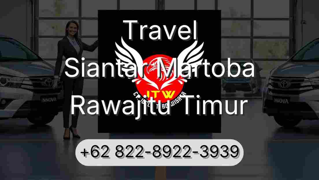 Travel Siantar Martoba Rawajitu Timur