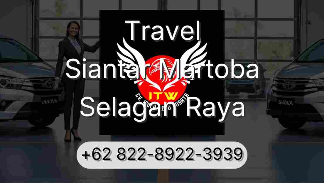 Travel Siantar Martoba Selagan Raya