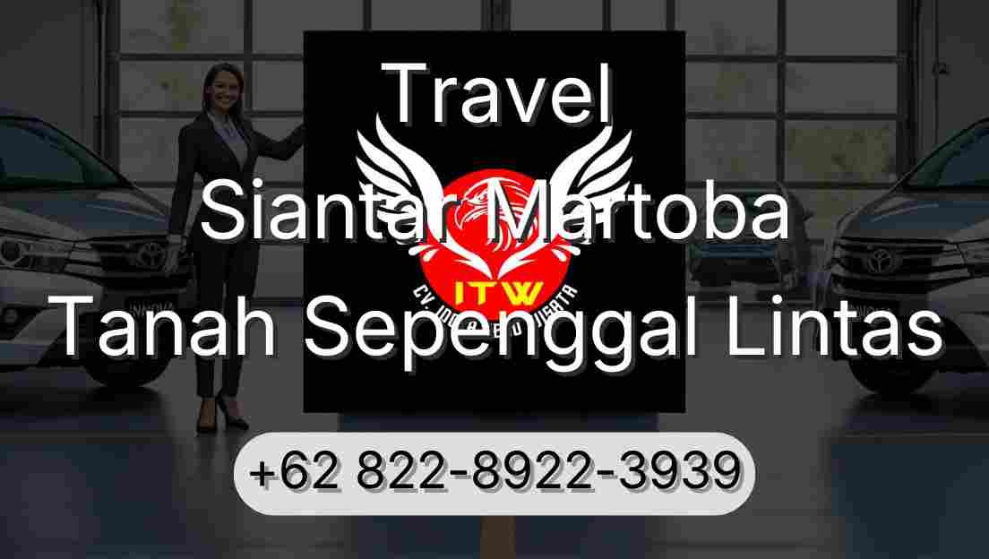 Travel Siantar Martoba Tanah Sepenggal Lintas