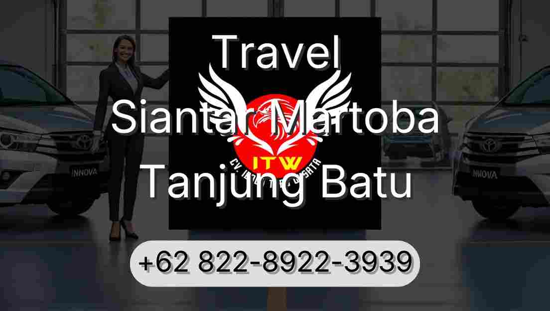 Travel Siantar Martoba Tanjung Batu