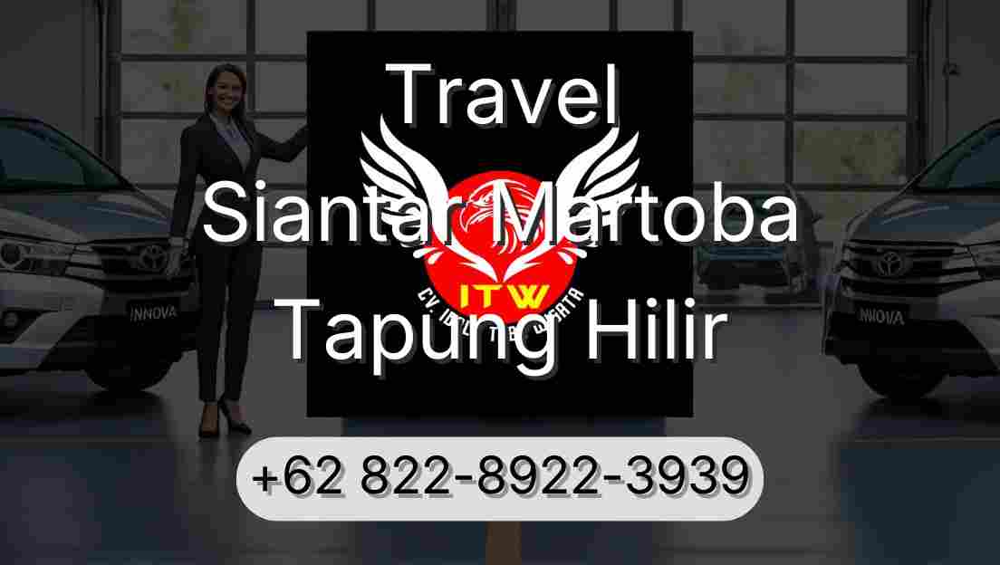 Travel Siantar Martoba Tapung Hilir