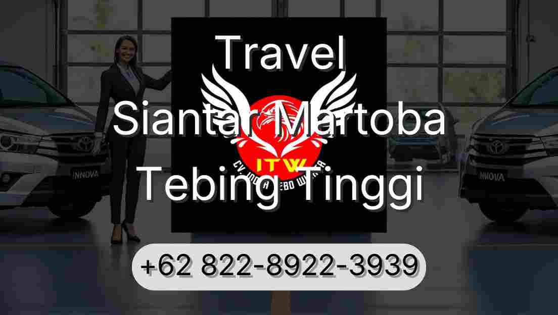 Travel Siantar Martoba Tebing Tinggi