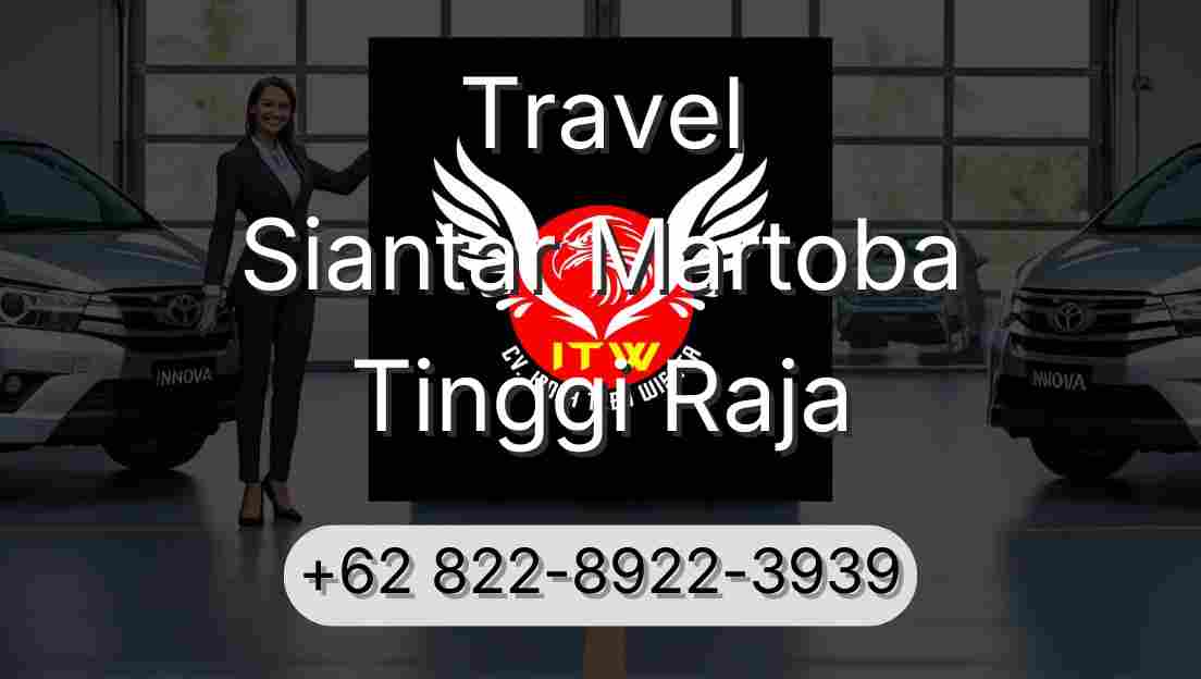 Travel Siantar Martoba Tinggi Raja