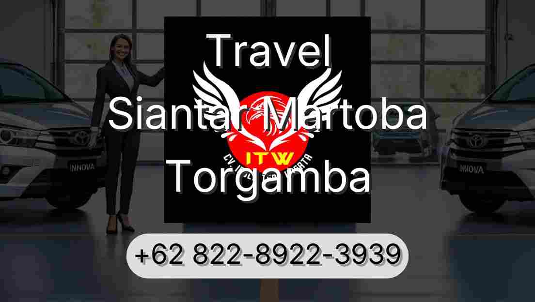 Travel Siantar Martoba Torgamba