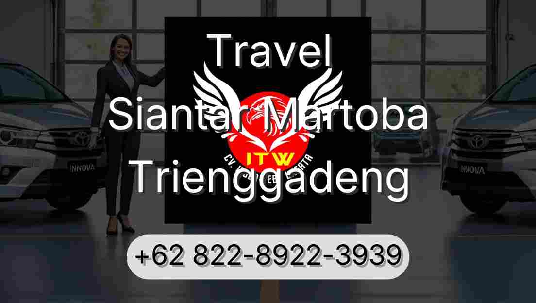 Travel Siantar Martoba Trienggadeng