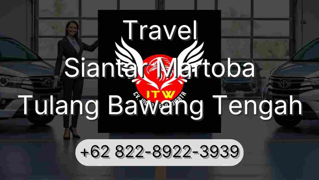 Travel Siantar Martoba Tulang Bawang Tengah
