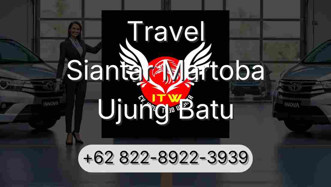 Travel Siantar Martoba Ujung Batu