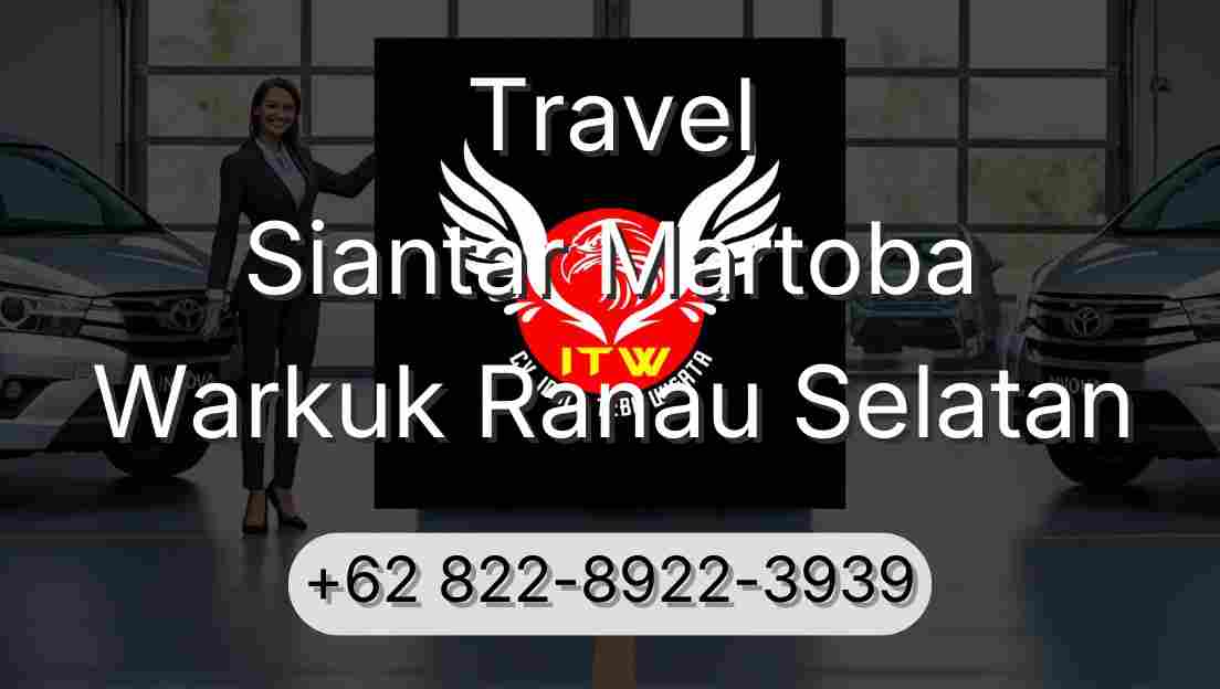 Travel Siantar Martoba Warkuk Ranau Selatan