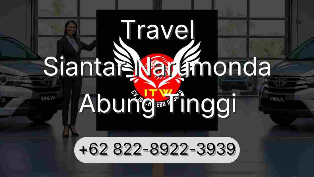Travel Siantar Narumonda Abung Tinggi