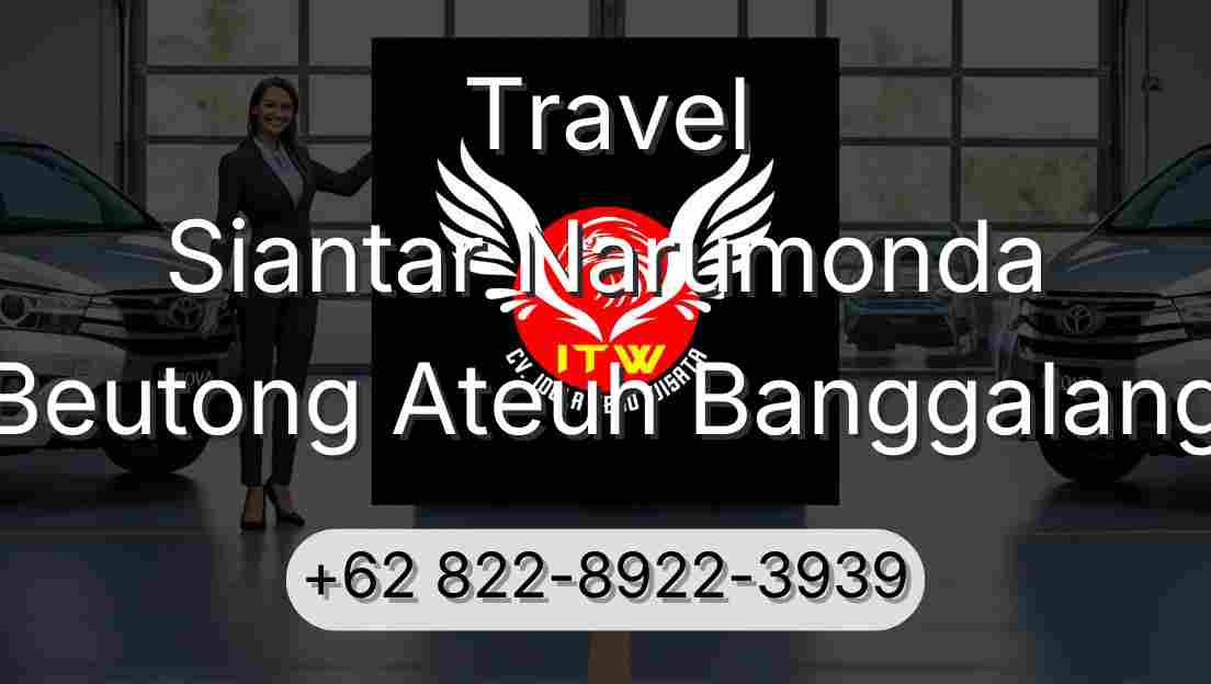 Travel Siantar Narumonda Beutong Ateuh Banggalang