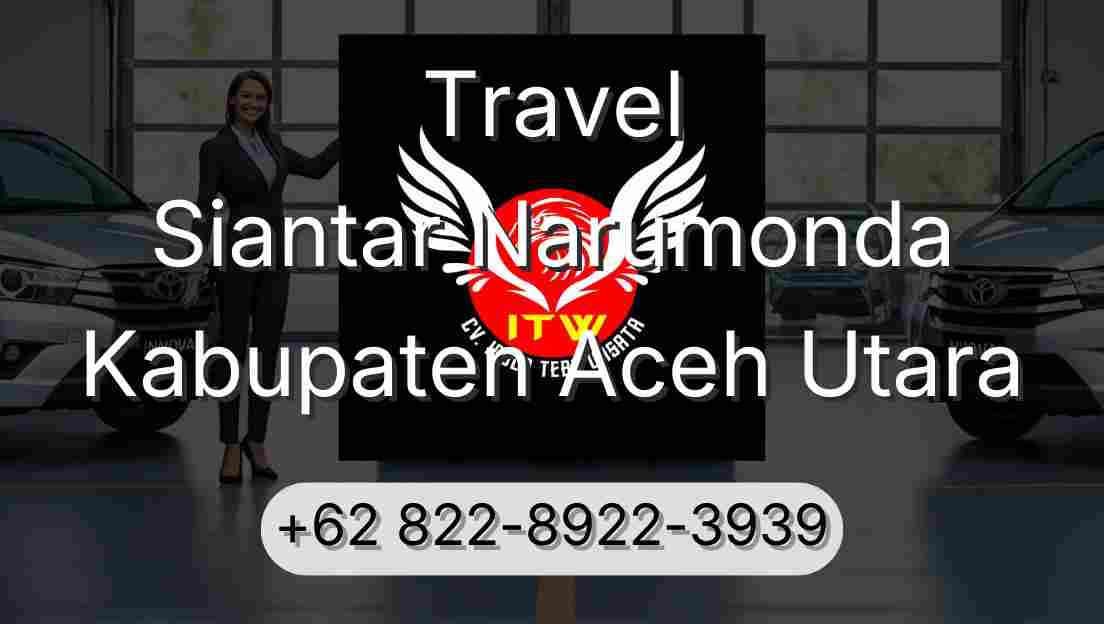 Travel Siantar Narumonda Kabupaten Aceh Utara