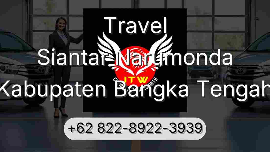 Travel Siantar Narumonda Kabupaten Bangka Tengah