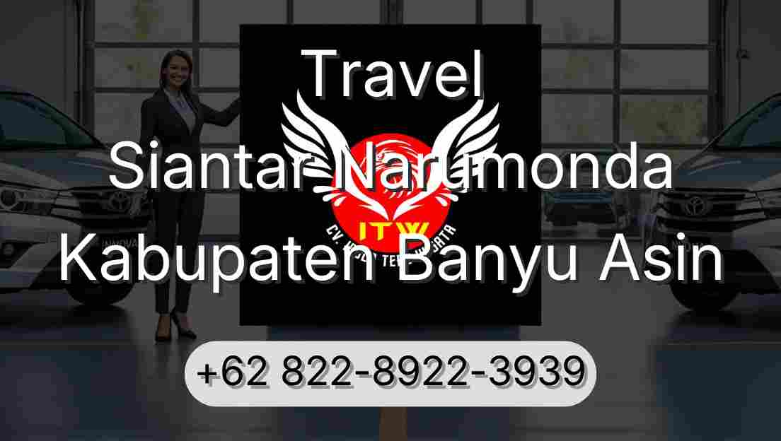 Travel Siantar Narumonda Kabupaten Banyu Asin