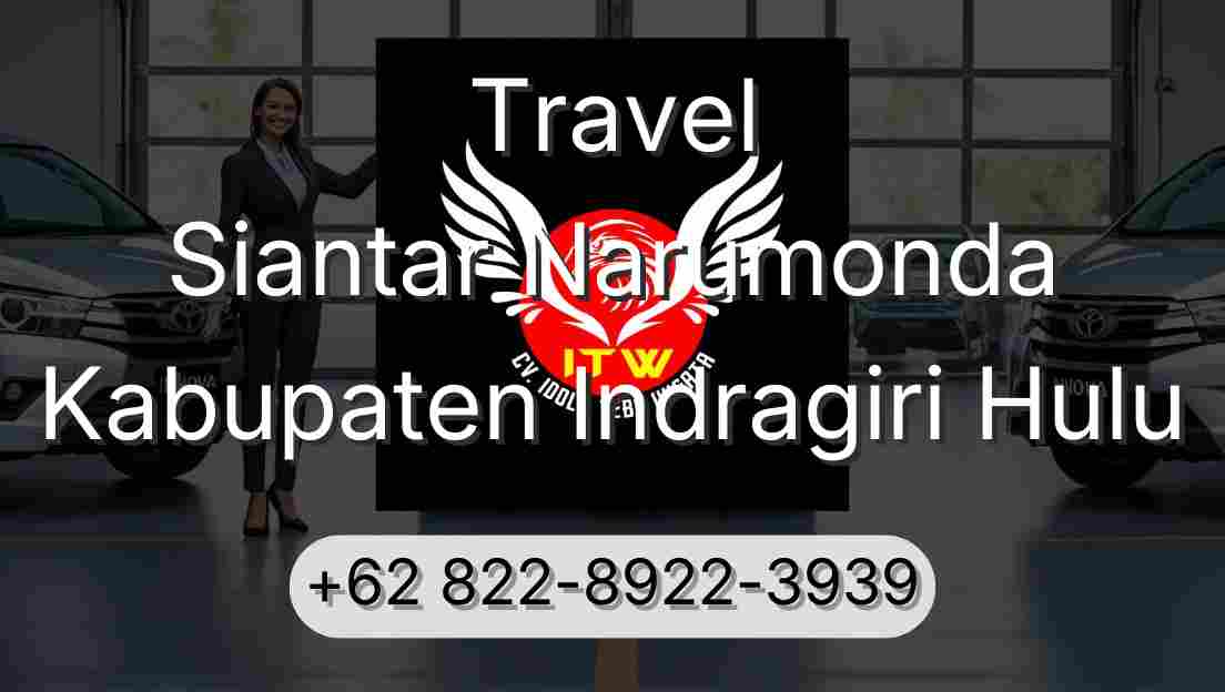 Travel Siantar Narumonda Kabupaten Indragiri Hulu