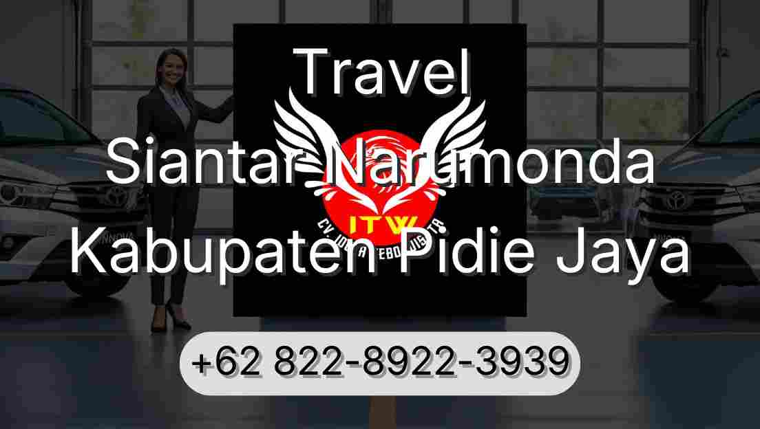 Travel Siantar Narumonda Kabupaten Pidie Jaya