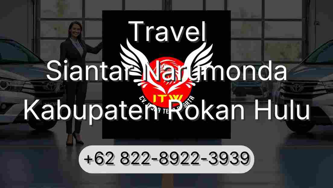 Travel Siantar Narumonda Kabupaten Rokan Hulu