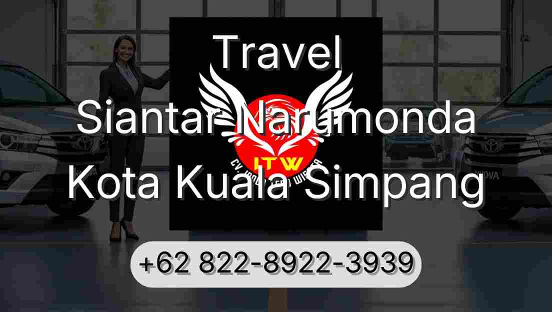 Travel Siantar Narumonda Kota Kuala Simpang
