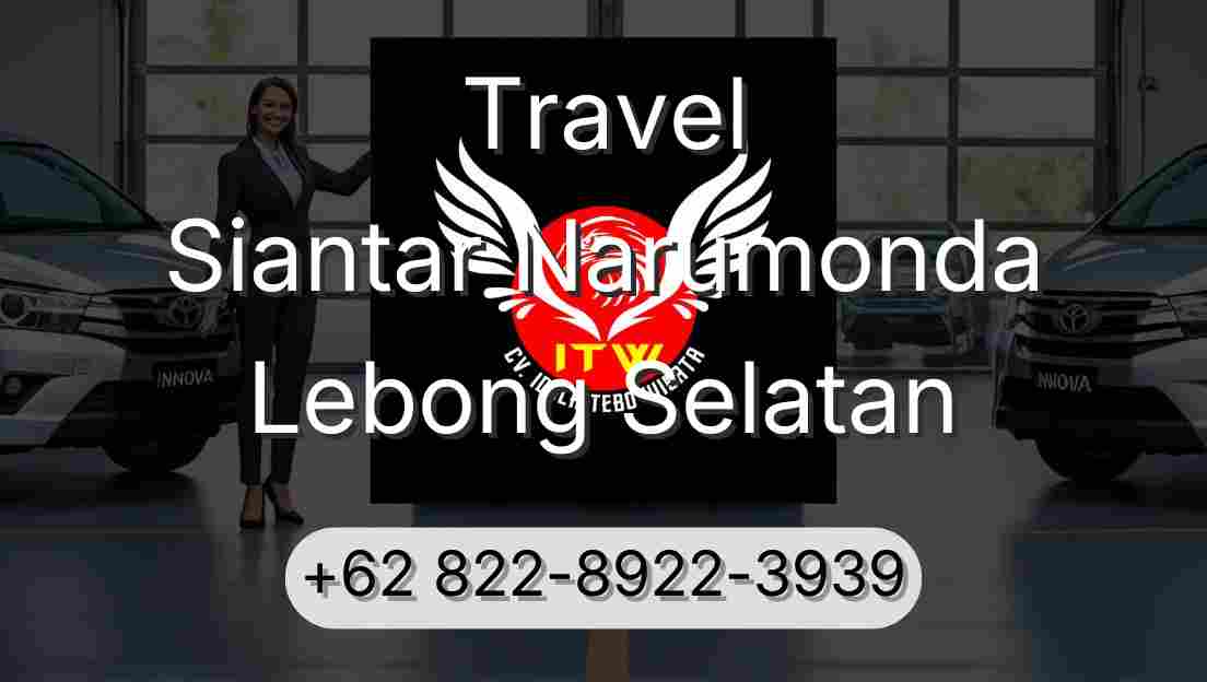 Travel Siantar Narumonda Lebong Selatan