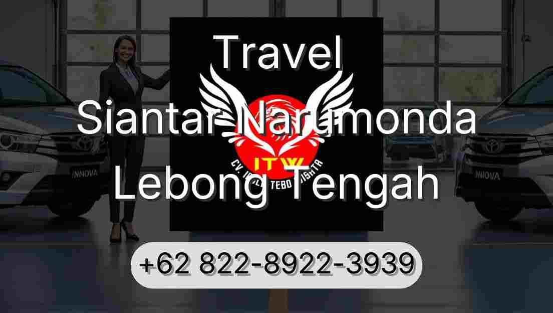 Travel Siantar Narumonda Lebong Tengah