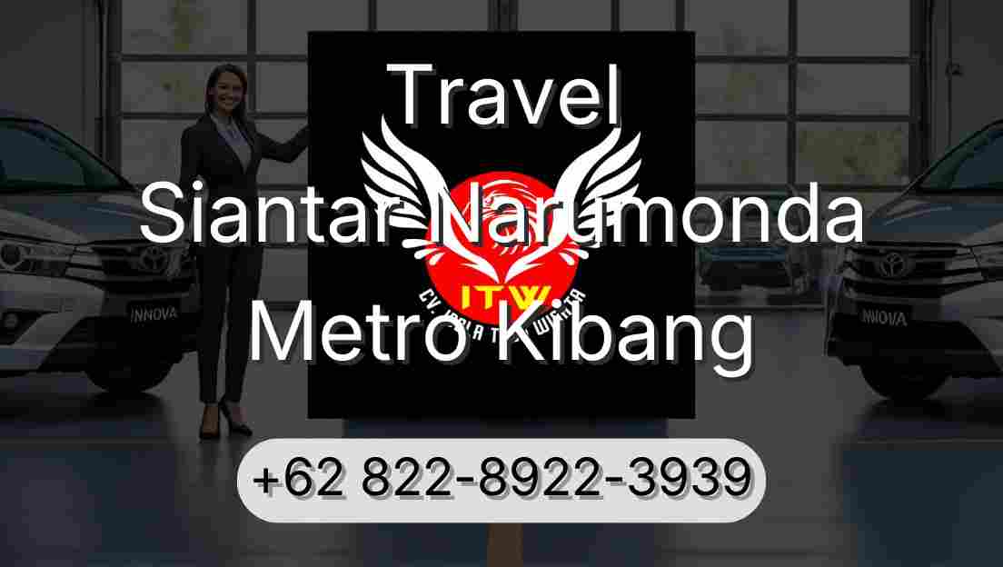 Travel Siantar Narumonda Metro Kibang