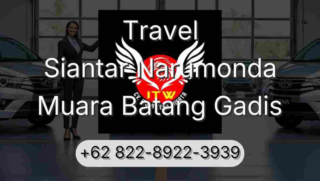 Travel Siantar Narumonda Muara Batang Gadis