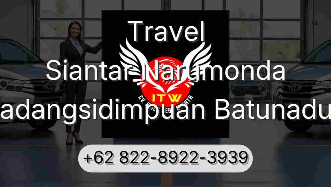 Travel Siantar Narumonda Padangsidimpuan Batunadua