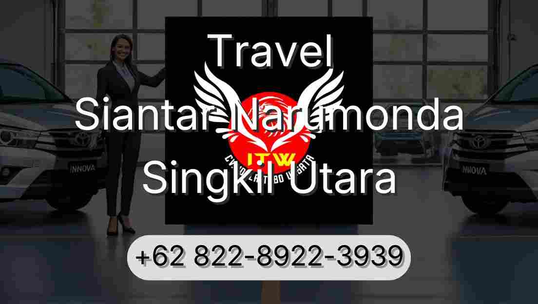 Travel Siantar Narumonda Singkil Utara