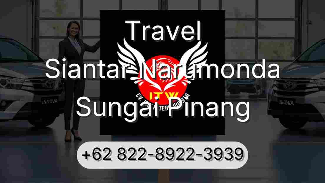 Travel Siantar Narumonda Sungai Pinang