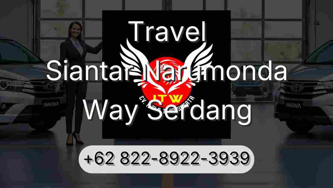 Travel Siantar Narumonda Way Serdang