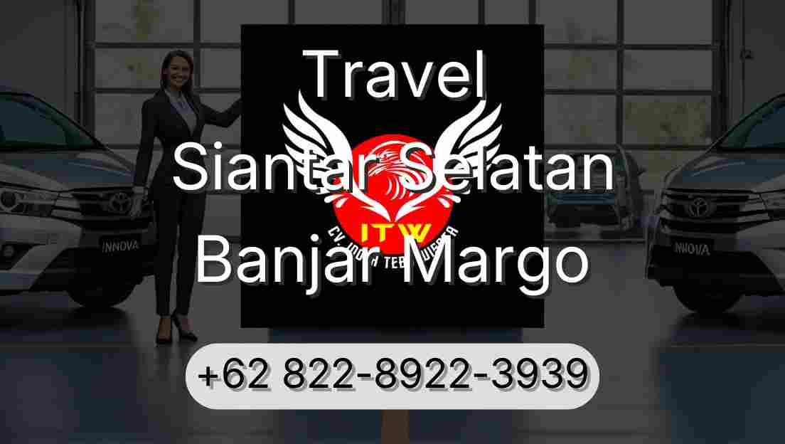 Travel Siantar Selatan Banjar Margo