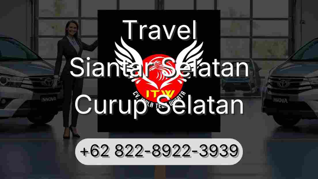 Travel Siantar Selatan Curup Selatan