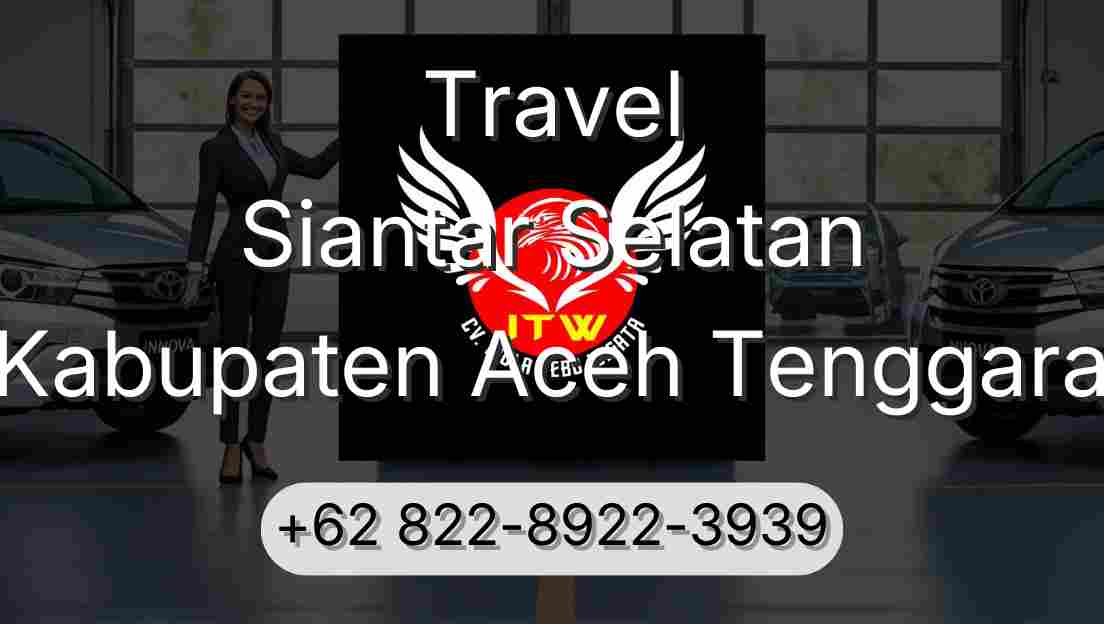 Travel Siantar Selatan Kabupaten Aceh Tenggara
