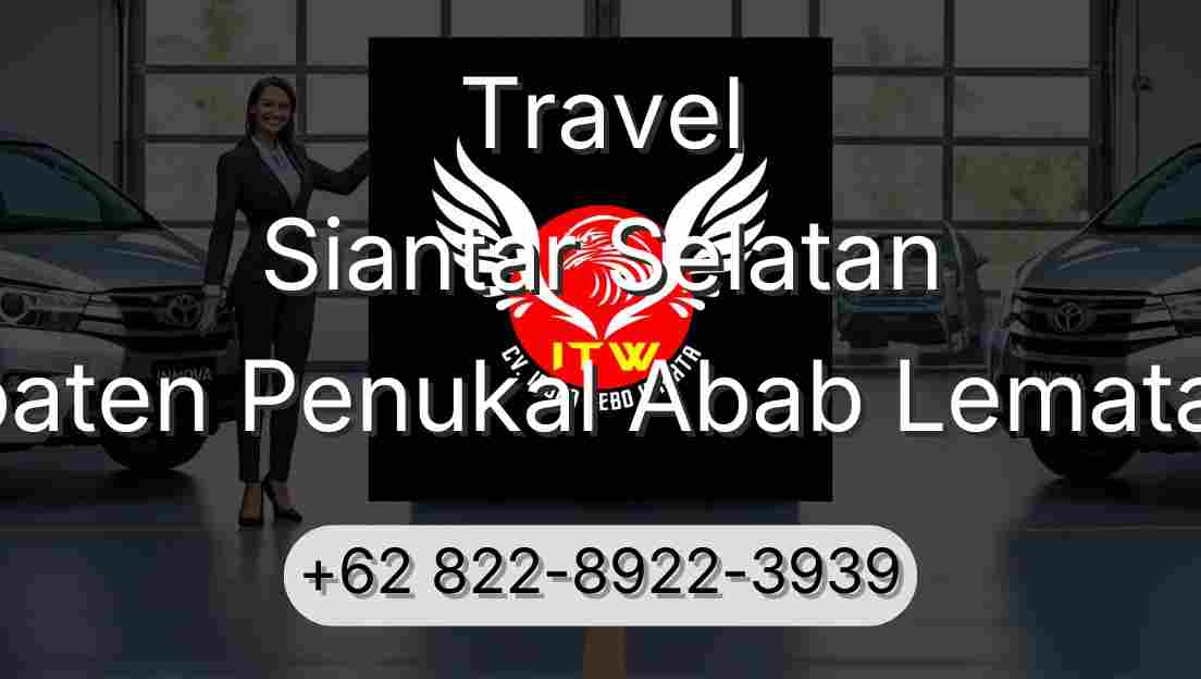 Travel Siantar Selatan Kabupaten Penukal Abab Lematang Ilir