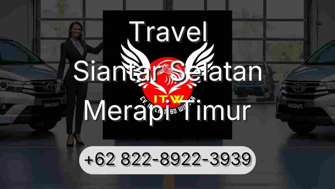 Travel Siantar Selatan Merapi Timur