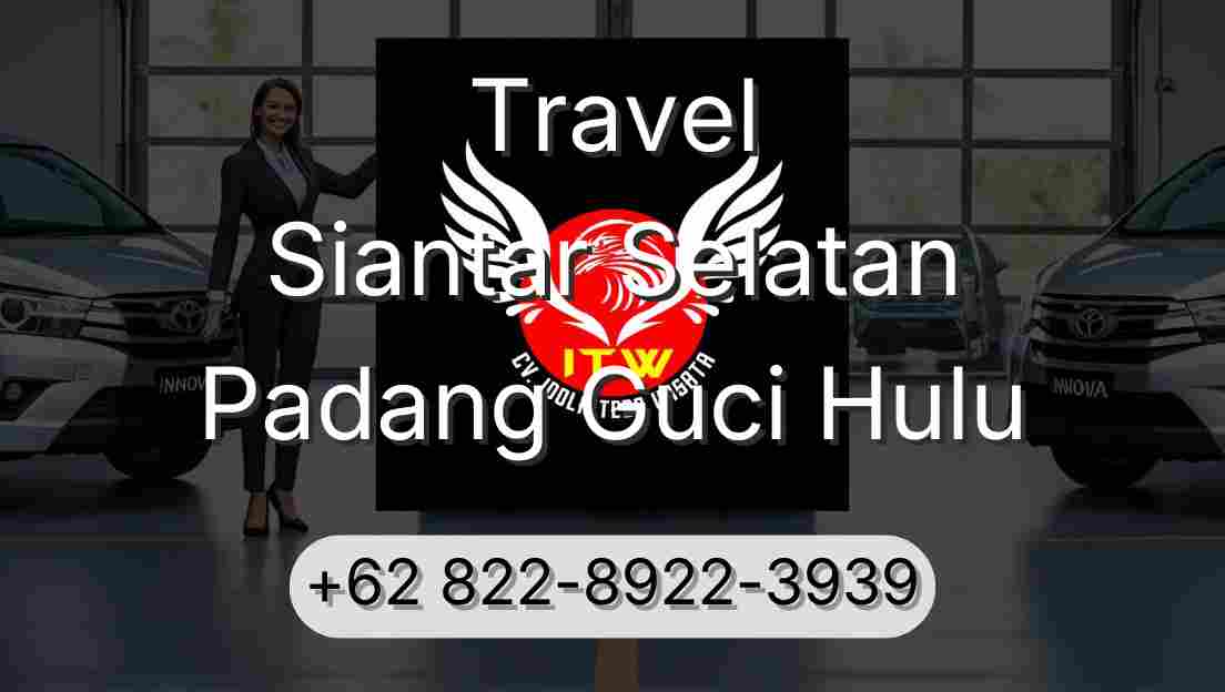 Travel Siantar Selatan Padang Guci Hulu