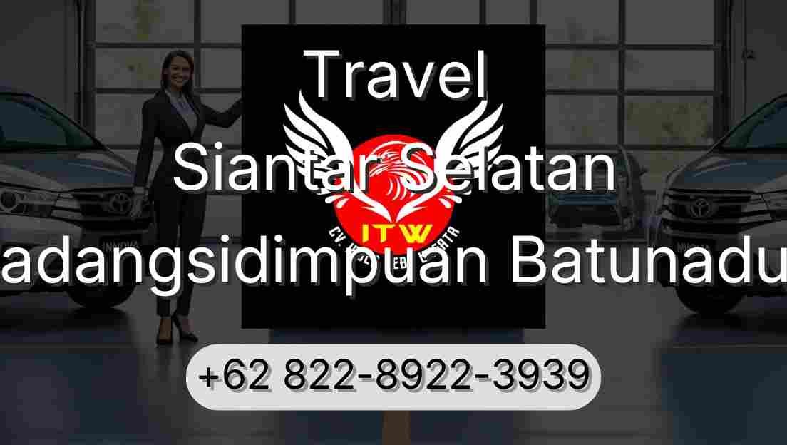 Travel Siantar Selatan Padangsidimpuan Batunadua