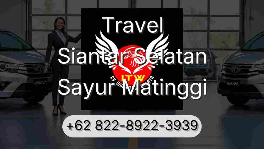 Travel Siantar Selatan Sayur Matinggi