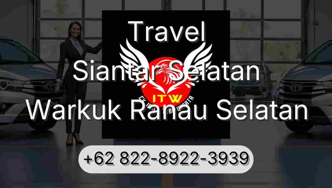 Travel Siantar Selatan Warkuk Ranau Selatan