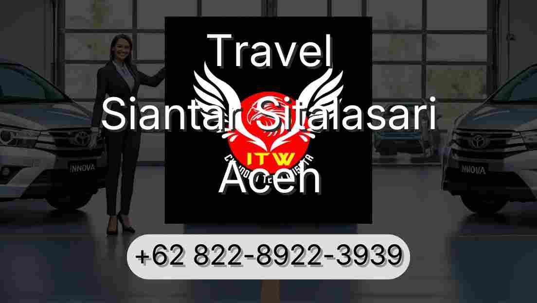 Travel Siantar Sitalasari Aceh