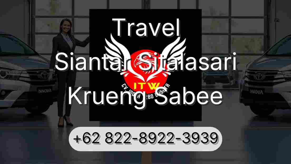Travel Siantar Sitalasari Krueng Sabee