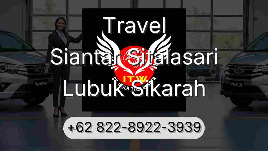 Travel Siantar Sitalasari Lubuk Sikarah