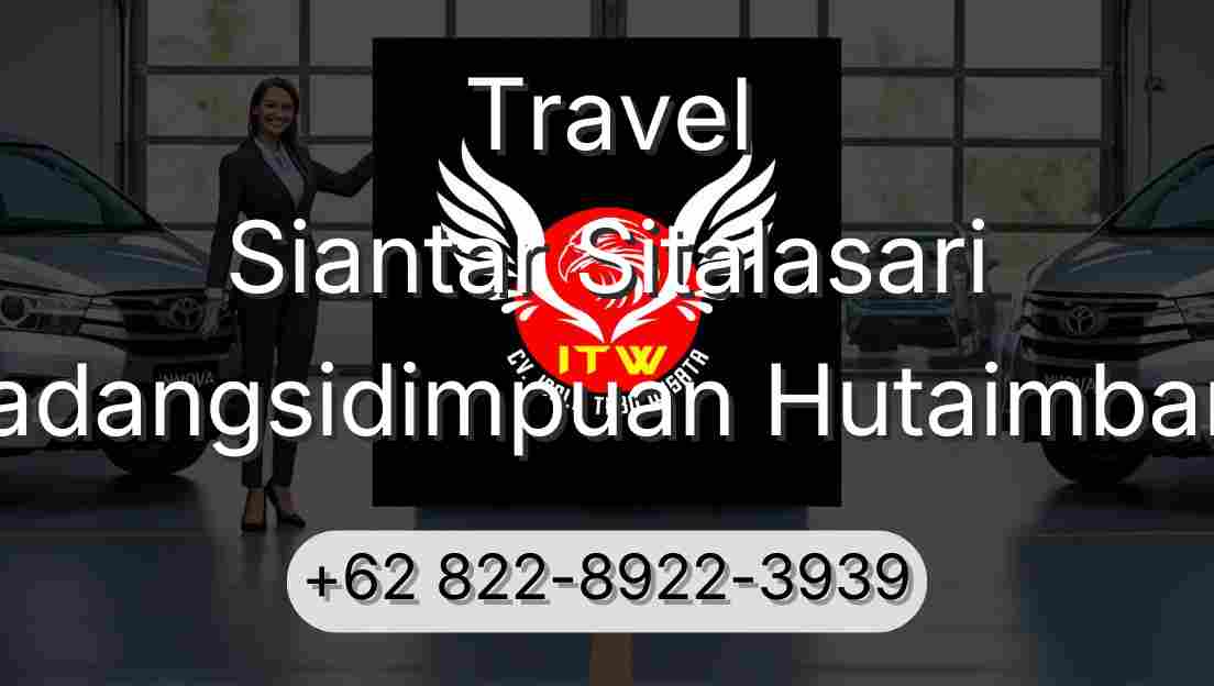 Travel Siantar Sitalasari Padangsidimpuan Hutaimbaru