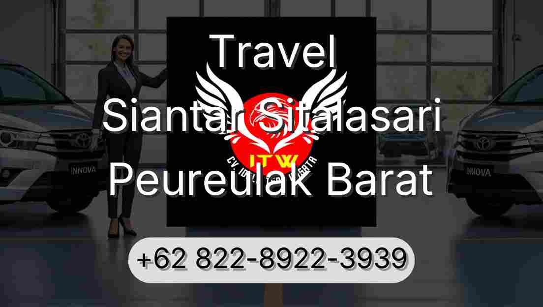 Travel Siantar Sitalasari Peureulak Barat