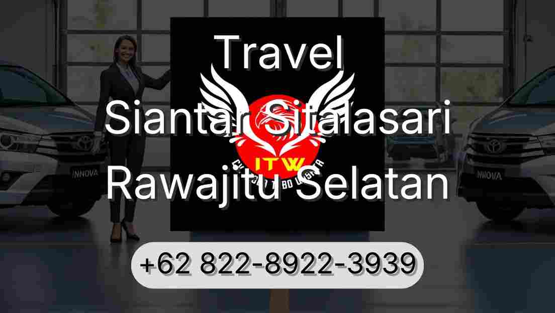 Travel Siantar Sitalasari Rawajitu Selatan