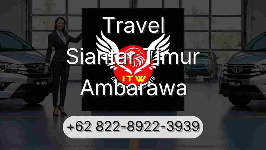 Travel Siantar Timur Ambarawa