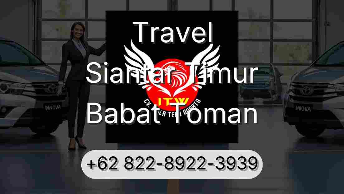Travel Siantar Timur Babat Toman