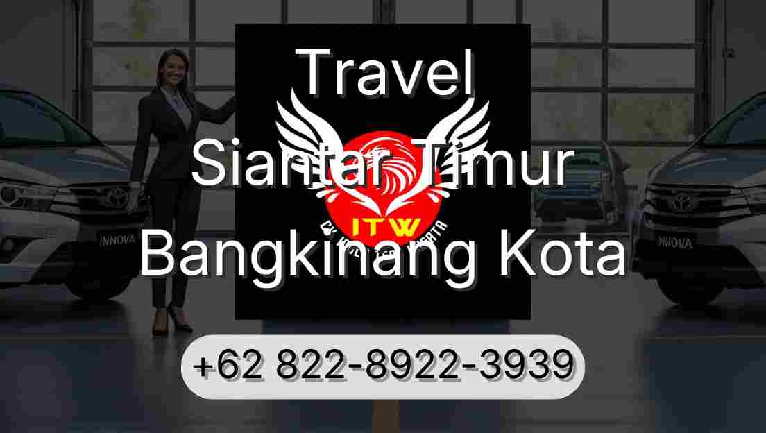Travel Siantar Timur Bangkinang Kota
