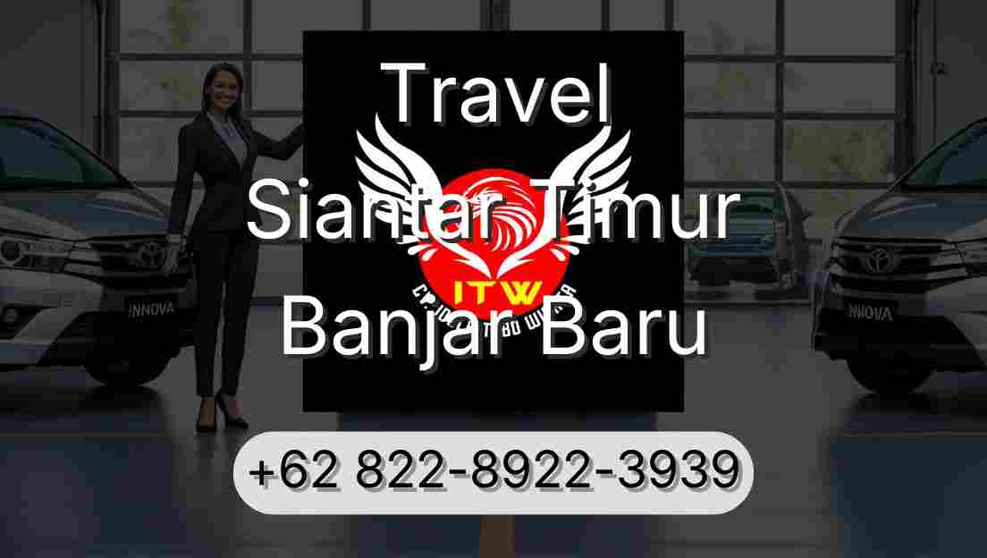 Travel Siantar Timur Banjar Baru