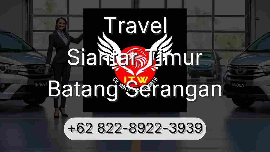 Travel Siantar Timur Batang Serangan